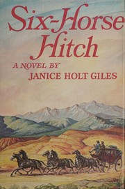 Cover of: Six-horse hitch by Janice (Holt) Giles, Janice (Holt) Giles