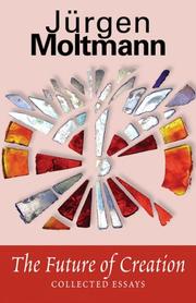 Cover of: The Future of Creation by Jürgen Moltmann