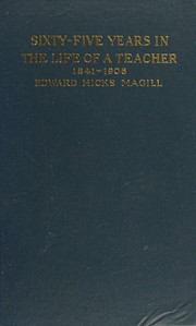 Cover of: Sixty-five years in the life of a teacher, 1841-1906.