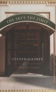 Cover of: The Sky's the Limit: Passion and Property in Manhattan
