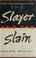 Cover of: The slayer and the slain