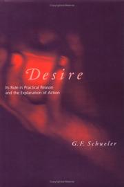 Cover of: Desire: its role in practical reason and the explanation of action