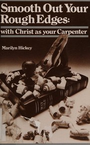 Cover of: Smooth out your rough edges: With Christ as your Carpenter