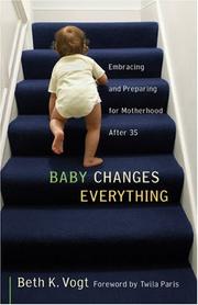 Cover of: Baby Changes Everything: Embracing and Preparing for Motherhood after 35