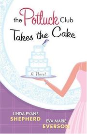 Cover of: The Potluck ClubTakes the Cake by Linda Evans Shepherd, Eva Marie Everson, Linda Evans Shepherd, Eva Marie Everson