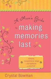 A mom's guide to making memories last by Crystal Bowman