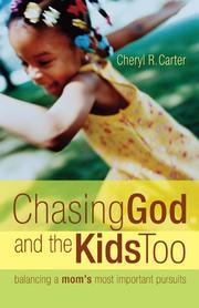 Cover of: Chasing God and the kids, too: balancing a mom's most important pursuits