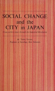 Cover of: Social Change and the City in Japan: From Earliest Times Through the Industrial Revolution