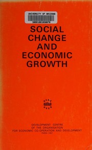 Cover of: Social change and economic growth.: Annual meeting of directors of development training and research institutes, Bergen (Norway) 11th-15th July, 1966.