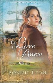 Cover of: To Love Anew (Sydney Cove Series #1) by Bonnie Leon