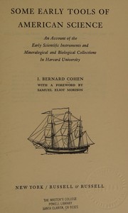 Cover of: Some early tools of American science: an account of the early scientific instruments and mineralogical and biological collections in Harvard University