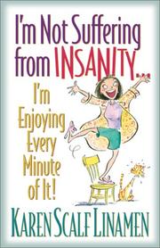 Cover of: Im Not Suffering from Insanity... by Karen Scalf Linamen, Karen Scalf Linamen