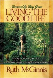 Cover of: Living the Good Life: Simple Principles for Strength, Balance, and Inner Beauty