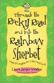 Cover of: Through the Rocky Road and into the Rainbow Sherbet: Hope & Laughter for Life's Hard Licks