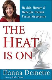 Cover of: The Heat Is On: Health, Humor & Hope for Women Facing Menopause