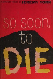 So soon to die