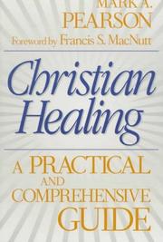 Cover of: Christian healing: a practical and comprehensive guide