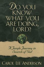 Do you know what you are doing, Lord? by Carol Lee Anderson