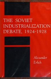 Cover of: The Soviet industrialization debate, 1924-1928 (Russian Research Center studies)