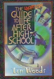Cover of: The unofficial guide to life after high school by Len Woods