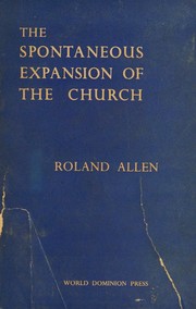 Cover of: The spontaneous expansion of the church and the causes which hinder it.