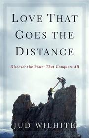 Cover of: Love That Goes the Distance: Discover the Power That Conquers All