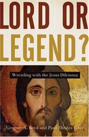 Cover of: Lord or Legend?: Wrestling with the Jesus Dilemma