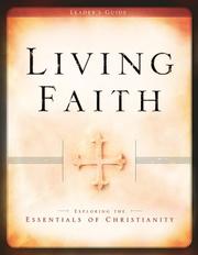 Cover of: Living Faith Leaders Guide: Exploring the Essentials of Christianity