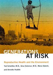 Generations at risk : reproductive health and the environment by Ted Schettler, Gina Solomon, Maria Valenti, Annette Huddle