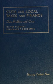 Cover of: State and local taxes and finance: text, problems, and cases by Oliver Oldman, Oliver Oldman