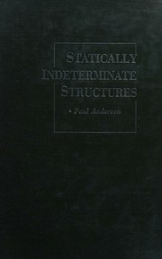 Cover of: Statistically indeterminate structures, their analysis and design (A series in civil engineering) by Paul Anderson, Paul Anderson