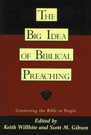 Cover of: The big idea of biblical preaching: connecting the Bible to people