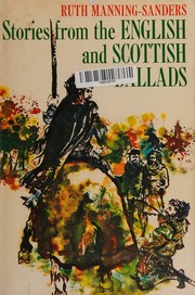 Cover of: Stories from the English and Scottish ballads.