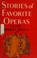 Cover of: Stories of favorite operas