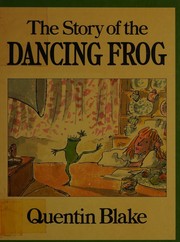 Cover of: The story of the dancing frog by Quentin Blake, Quentin Blake