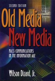 Old media/new media by Dizard, Wilson P., Wilson P. Dizard, Wilson, Jr Dizard