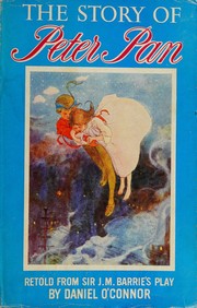 cover of The Story Of Peter Pan. Retold From The Fairy Play By Sir James Barrie.