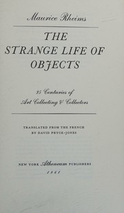 Cover of: The strange life of objects;: 35 centuries of art collecting & collectors