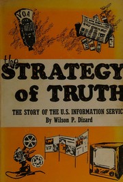 Cover of: The strategy of truth: the story of the U.S. Information Service.