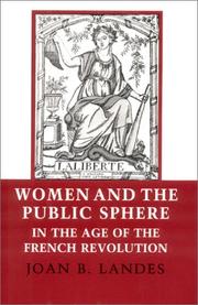 Cover of: Women and the public sphere in the age of the French Revolution by Joan B. Landes
