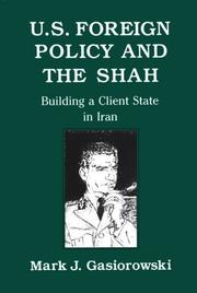 Cover of: U.S. foreign policy and the shah: building a client state in Iran
