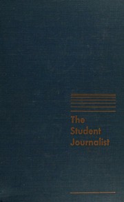 Cover of: The student journalist: a handbook for staff and advisor