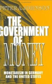 Cover of: The government of money: monetarism in Germany and the United States