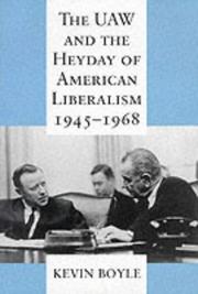 Cover of: The UAW and the heyday of American liberalism, 1945-1968