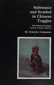 Cover of: Substance and symbol in Chinese toggles by Schuyler V. R. Cammann, Schuyler V. R. Cammann