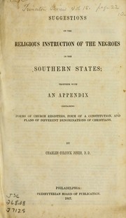 Cover of: Suggestions on the religious instruction of the Negroes in the Southern States: together with an appendix containing forms of church registers, form of a constitution, and plans of different denominations of Christians.