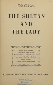 Cover of: The Sultan and the lady: a story of His Highness Zafrullah bin Ismail bin Said, Sultan of Namua, Lord of the Island Sea who retained also his grandfather's title of honour: Faithful Ally of Queen Victoria
