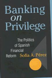 Cover of: Banking on privilege: the politics of Spanish financial reform