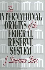 The international origins of the Federal Reserve System by J. Lawrence Broz