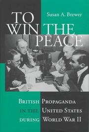 Cover of: To win the peace: British propaganda in the United States during World War II